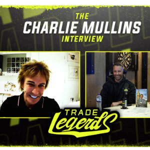 TRADE LEGENDS SPECIAL | CHARLIE MULLINS INTERVIEW
