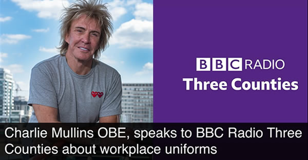 Charlie Mullins OBE speaks to BBC Radio Three Counties about workplace uniforms