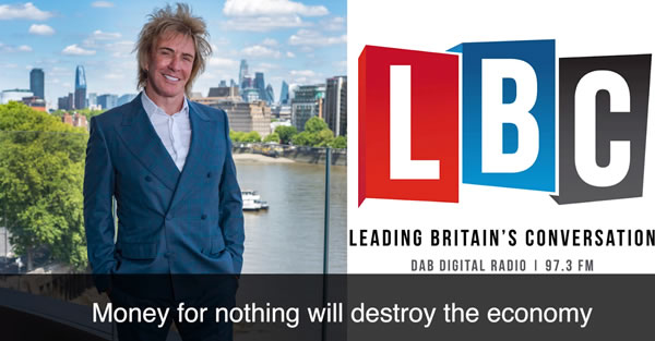 Money for nothing will destroy the economy, LBC